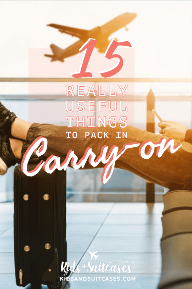 15 Really Useful Things to Pack in Your Carry-On | Kids+Suitcases